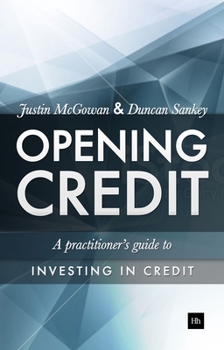 Hardcover Opening Credit: A Practitioner's Guide to Credit Investment Book