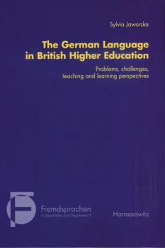 Paperback The German Language in British Higher Education: Problems, Challenges, Teaching and Learning Perspectives Book