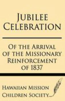 Paperback Jubilee Celebration of the Arrival of the Missionary Reinforcement of 1837 Book