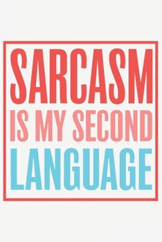 Sarcasm is my second language: Sarcasm is my second language: Notebook / Journal gift (6 x 9 inch - 110 pages - checkered / graphpaper 4x4)