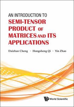 Hardcover An Introduction to Semi-Tensor Product of Matrices and Its Applications Book