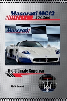 Maserati MC12 Stradale: The Ultimate Supercar