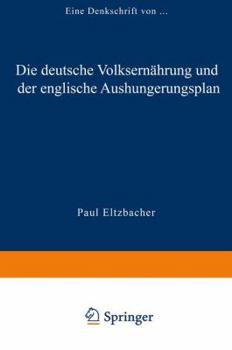 Die Deutsche Volksernahrung Und Der Englische Aushungerungsplan: Eine Denkschrift