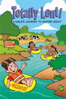 Paperback Totally Lent!: A Child's Journey to Easter 2007 Book