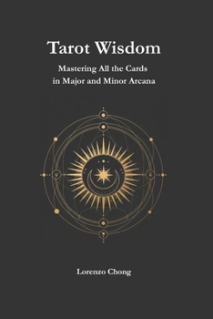 Tarot Wisdom: Mastering All the Cards in Major and Minor Arcana