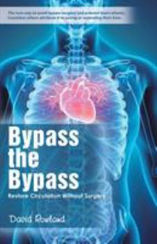 Paperback Bypass the Bypass: Restore Circulation Without Surgery Book