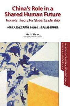 Hardcover China's Role in a Shared Human Future: Towards Theory for Global Leadership Book