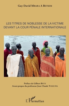 Paperback Les titres de noblesse de la victime devant la Cour pénale internationale [French] Book