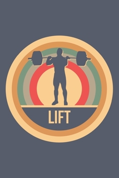 Lift: Retro Vintage Weekly & Monthly Planner 2020 - 52 Week Calendar 6 x 9 Organizer - Gift for Weightlifters