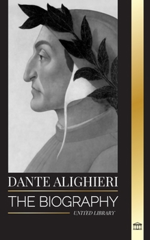 Dante Alighieri The Biography of an book