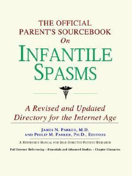 Paperback The Official Parent's Sourcebook on Infantile Spasms: A Revised and Updated Directory for the Internet Age Book