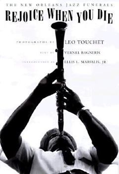 Hardcover Rejoice When You Die: The New Orleans Jazz Funerals Book