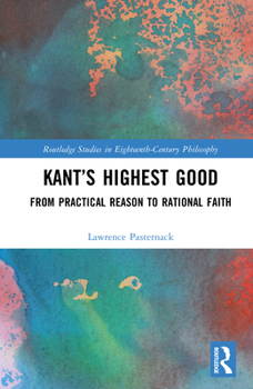 Hardcover Kant's Highest Good: From Practical Reason to Rational Faith Book