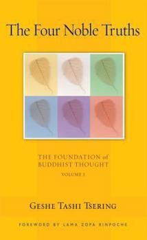 The Four Noble Truths, Volume 1: The Foundation of Buddhist Thought - Book #1 of the Foundation of Buddhist Thought