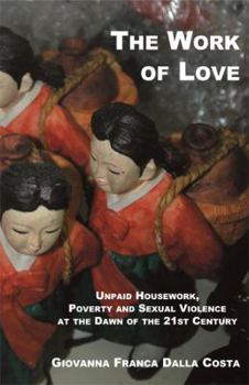The Work of Love: Unpaid Housework, Poverty and Sexual Violence at the Dawn of the 21st Century