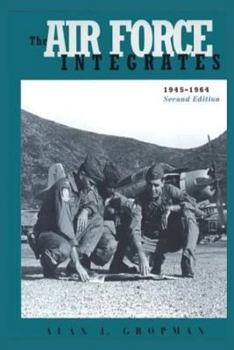Paperback The Air Force Integrates: 1945-1964 Book