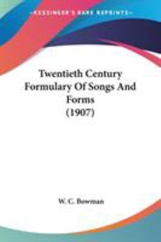 Paperback Twentieth Century Formulary Of Songs And Forms (1907) Book