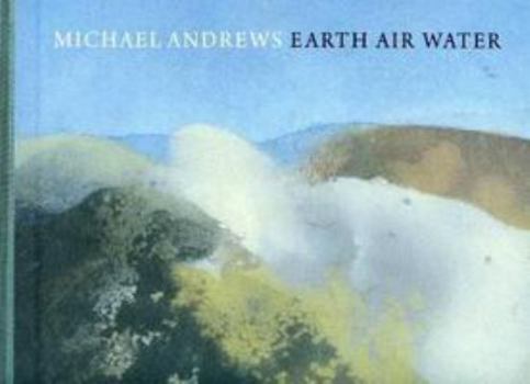 Michael Andrews - Earth Air Water