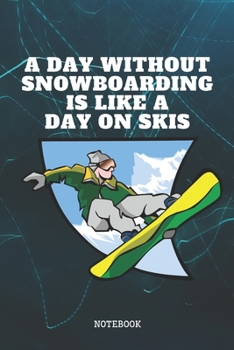 Notebook: Great Snowboard Sport Quote / Snowboarder Saying Snowboarding Training Planner / Organizer / Lined Notebook (6" x 9")