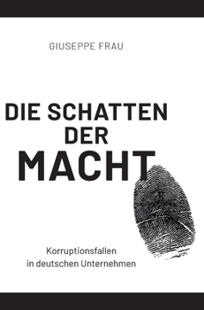 Die Schatten der Macht: Korruptionsfallen in deutschen Unternehmen