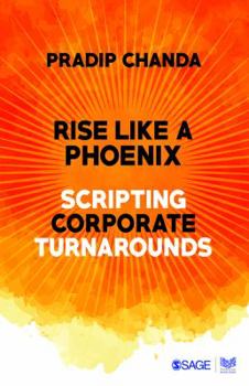 Paperback Rise Like a Phoenix: Scripting Corporate Turnarounds Book