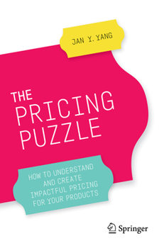 Paperback The Pricing Puzzle: How to Understand and Create Impactful Pricing for Your Products Book
