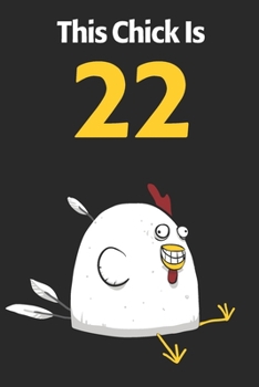 This Chick Is 22: Cute 22nd Birthday 122 Page Diary Journal Notebook Planner Gift For Chicken Lovers