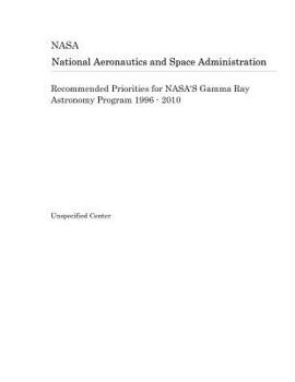 Paperback Recommended Priorities for Nasa's Gamma Ray Astronomy Program 1996 - 2010 Book