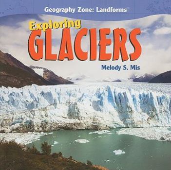 Exploring Glaciers - Book  of the Geography Zone: Landforms