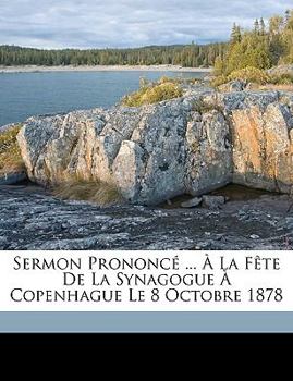 Paperback Sermon Prononcé ... À La Fête De La Synagogue À Copenhague Le 8 Octobre 1878 [French] Book