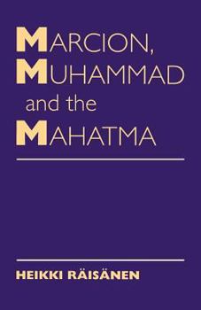 Paperback Marcion, Muhammad and Mahatma: Exegetical Perspectives on the Encounter of Cultures and Faith Book