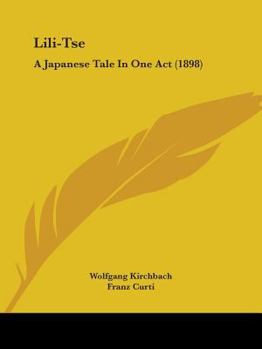 Paperback Lili-Tse: A Japanese Tale In One Act (1898) Book