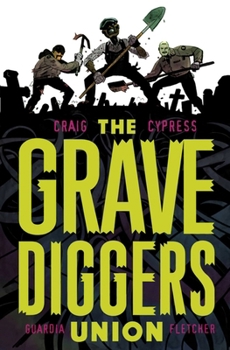 The Gravediggers Union, Vol. 1 - Book #1 of the Gravediggers Union