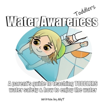 Paperback Water Awareness Toddlers: A parent's guide to teaching TODDLERS water safety and how to enjoy the water Book