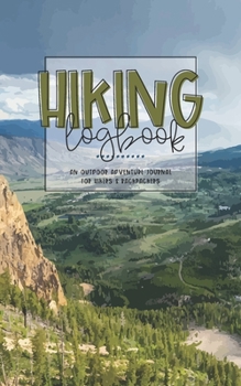 Paperback Hiking Logbook: An Outdoor Adventure Journal For Hikers & Backpackers Book
