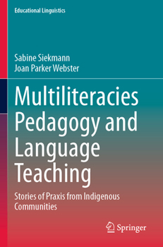 Paperback Multiliteracies Pedagogy and Language Teaching: Stories of PRAXIS from Indigenous Communities Book