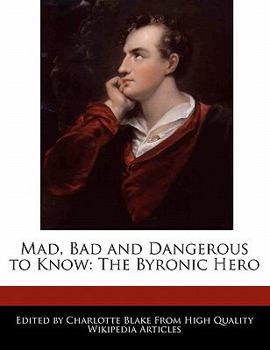 Paperback Mad, Bad and Dangerous to Know: The Byronic Hero Book