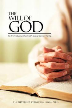 The Will of God Re: The Presbyterian Church (USA)Book of Common Worship