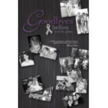 Goodbyes Before You're Gone