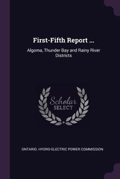 First-Fifth Report ...: Algoma, Thunder Bay and Rainy River Districts