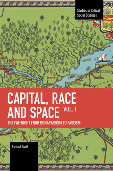 Paperback Capital, Race and Space, Volume I: The Far Right from Bonapartism to Fascism Book