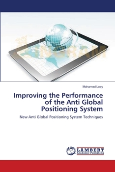 Paperback Improving the Performance of the Anti Global Positioning System Book