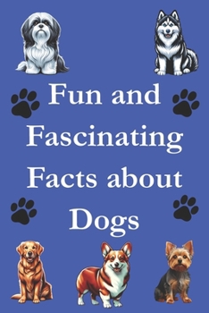 Paperback Fun and Fascinating Facts about Dogs Book