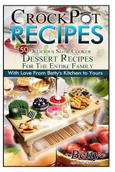 Paperback Crock Pot Recipes - 50 Delicious Slow Cooker Dessert Recipes! Book