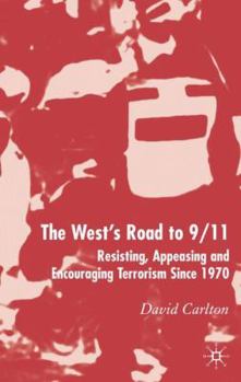 Hardcover The West's Road to 9/11: Resisting, Appeasing and Encouraging Terrorism Since 1970 Book