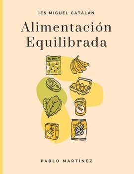 Alimentación Equilibrada, IES Miguel Catalán: Guía práctica basada en los principios del Grado Superior de Dietética