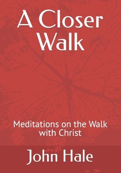 Paperback A Closer Walk: Meditations on the Walk with Christ Book