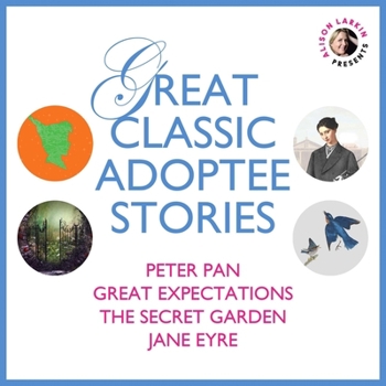 Audio CD Great Classic Adoptee Stories: Peter Pan, Great Expectations, the Secret Garden, and Jane Eyre Book