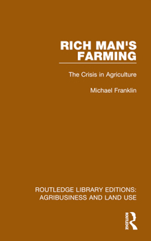 Hardcover Rich Man's Farming: The Crisis in Agriculture Book
