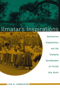 Paperback Ilmatar's Inspirations: Nationalism, Globalization, and the Changing Soundscapes of Finnish Folk Music Book